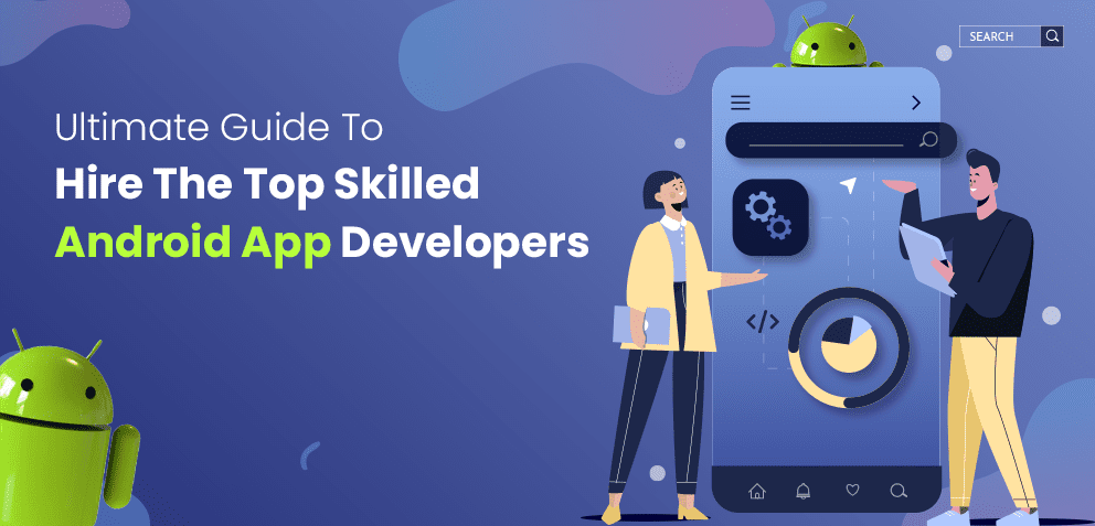 Navigating Hiring Maze: Tips to Find the Right Android App Developers